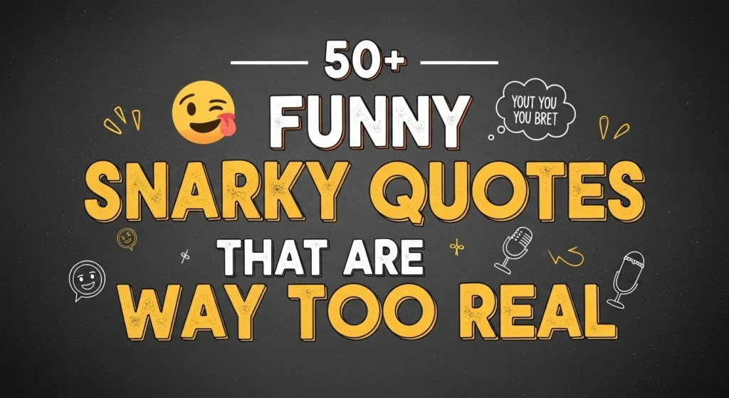 Funny Snarky Quotes