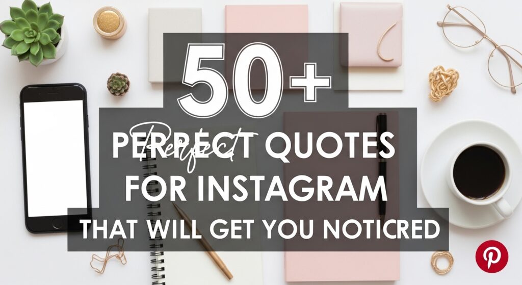 50+ Perfect Quotes for Instagram That Will Get You Noticed