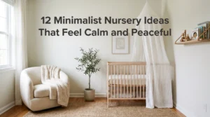 12 Minimalist Nursery Ideas That Feel Calm and Peaceful