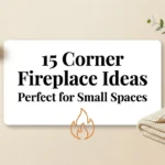 15 Corner Fireplace Ideas Perfect for Small Spaces